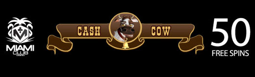 50 Free spins on Cash Cow from miami club offer
